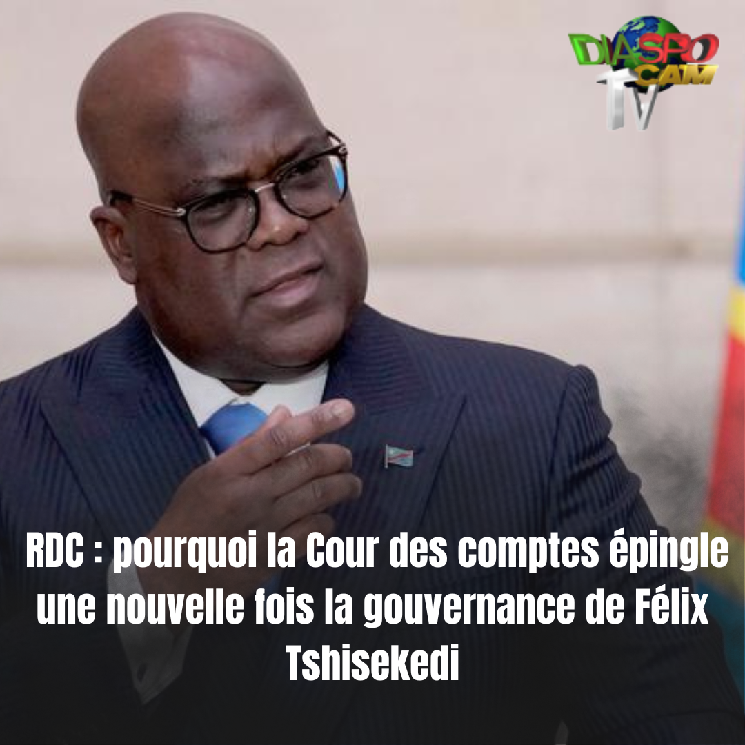 Actualité - RDC : pourquoi la Cour des comptes épingle une nouvelle fois la gouvernance de Félix Tshisekedi