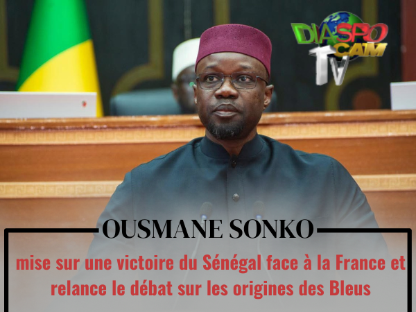 Actualité - Ousmane Sonko mise sur une victoire du Sénégal face à la France et relance le débat sur les origines des Bleus