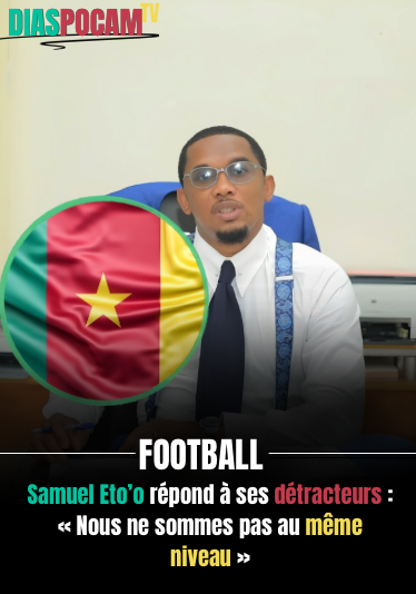 Actualité - Samuel Eto’o répond à ses détracteurs : « Nous ne sommes pas au même niveau »
